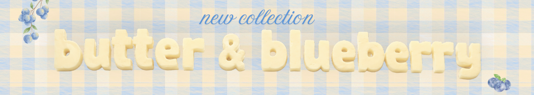 Text 'new collection butter & blueberry' on a checkered background with blueberries.